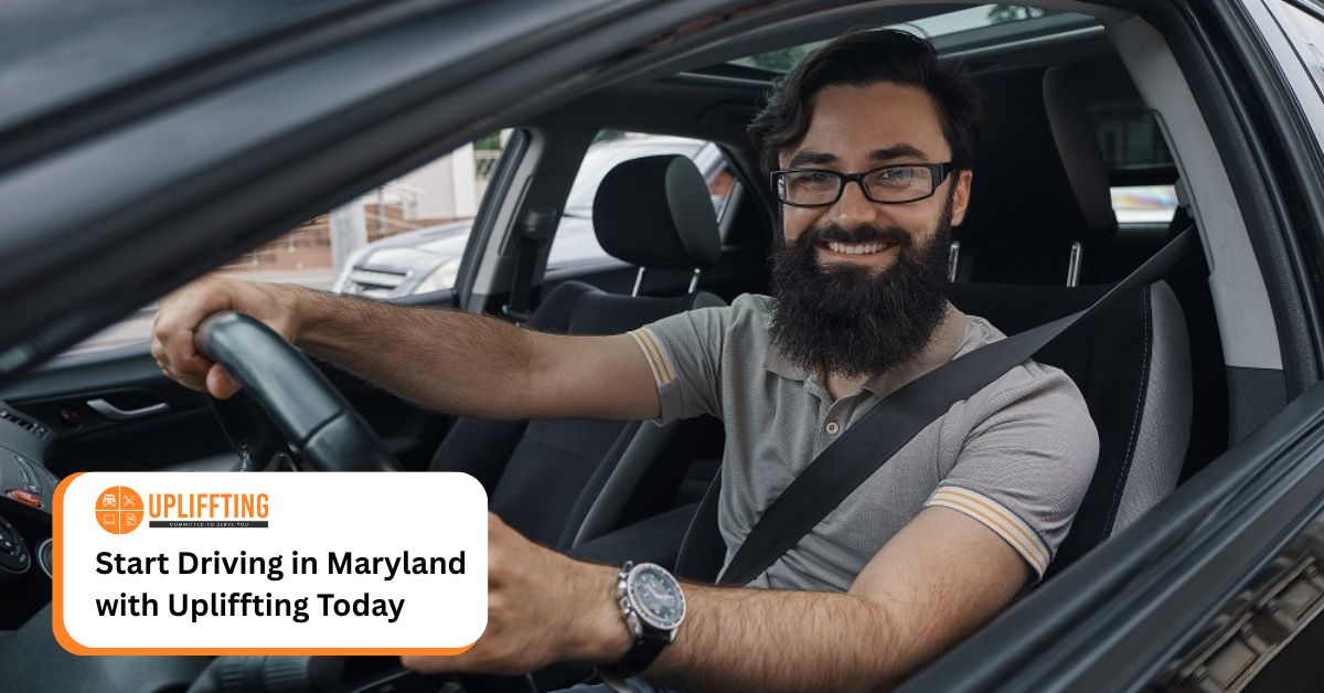 Start Driving in Maryland with Upliffting Today